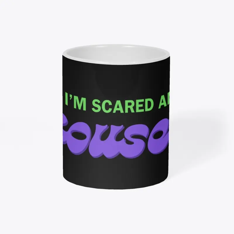 I'm Scared And Aroused Merch